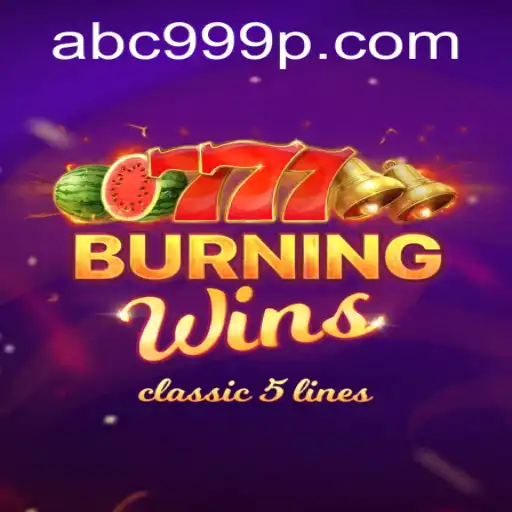 Explore the World of BurningWins with ABC 999
