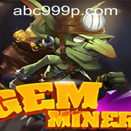 GemMiner: Discover the Thrills of Mining in the ABC 999 Era