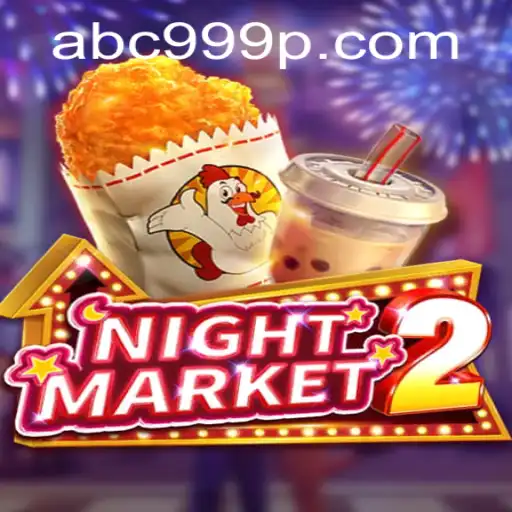 Exploring NightMarket2 and ABC 999